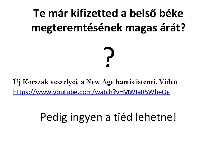 Te már kifizetted a belső béke megteremtésének magas árát? ? Új Korszak veszélyei, a