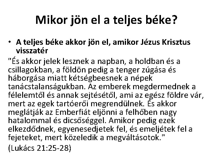 Mikor jön el a teljes béke? • A teljes béke akkor jön el, amikor