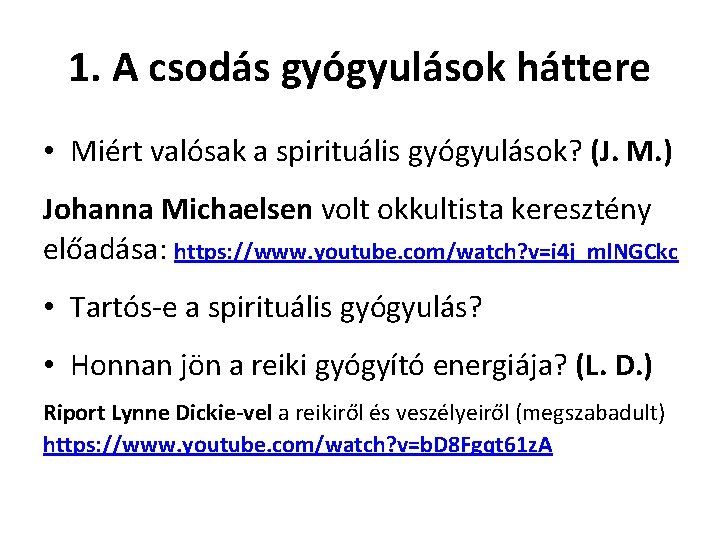 1. A csodás gyógyulások háttere • Miért valósak a spirituális gyógyulások? (J. M. )