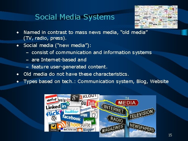 Social Media Systems • Named in contrast to mass news media, “old media” (TV,