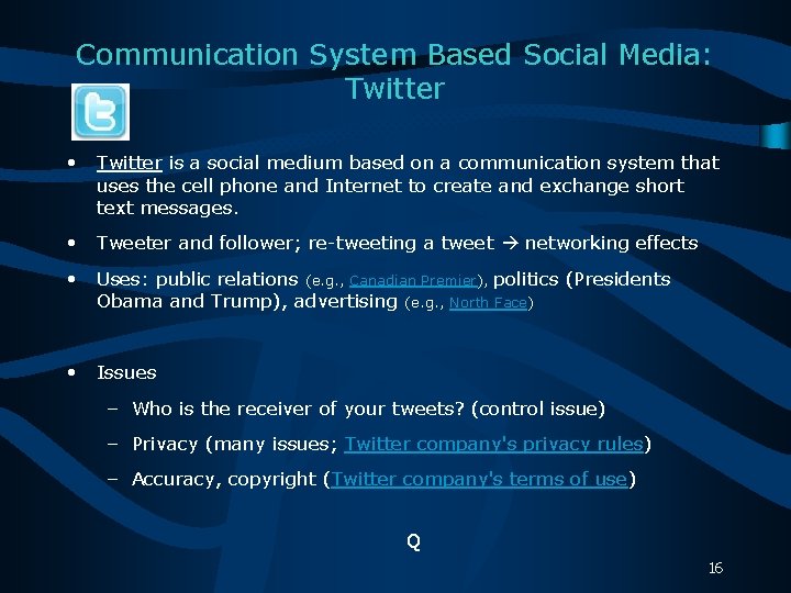 Communication System Based Social Media: Twitter • Twitter is a social medium based on