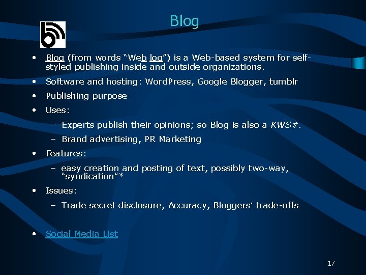 Blog • Blog (from words “Web log”) is a Web-based system for selfstyled publishing