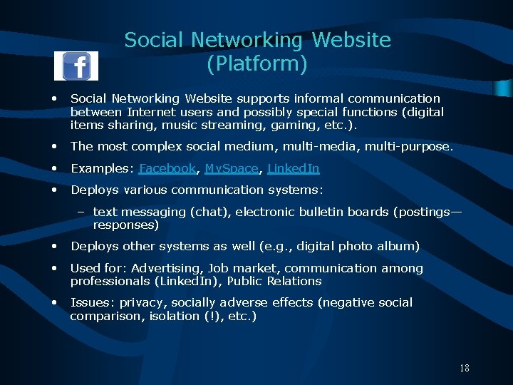 Social Networking Website (Platform) • Social Networking Website supports informal communication between Internet users