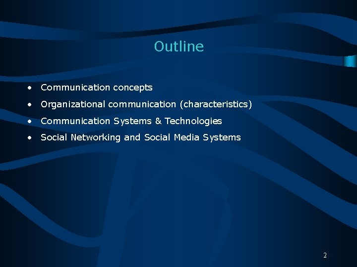 Outline • Communication concepts • Organizational communication (characteristics) • Communication Systems & Technologies •
