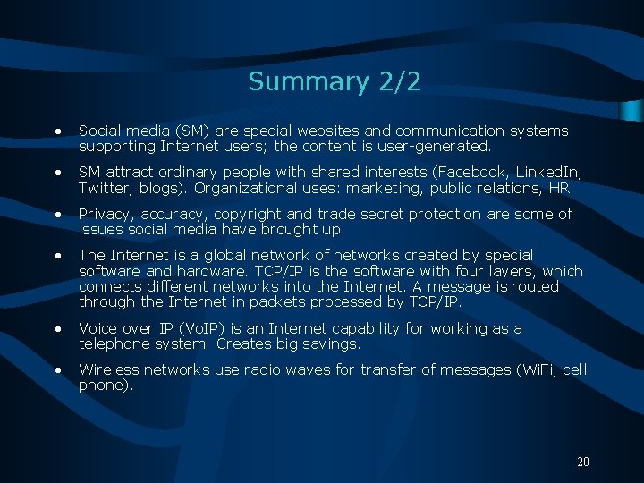 Summary 2/2 • Social media (SM) are special websites and communication systems supporting Internet