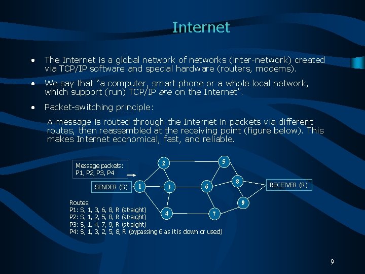 Internet • The Internet is a global network of networks (inter-network) created via TCP/IP