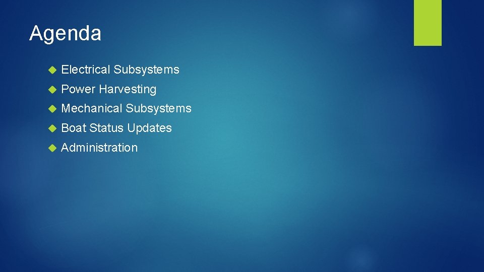 Agenda Electrical Subsystems Power Harvesting Mechanical Subsystems Boat Status Updates Administration 