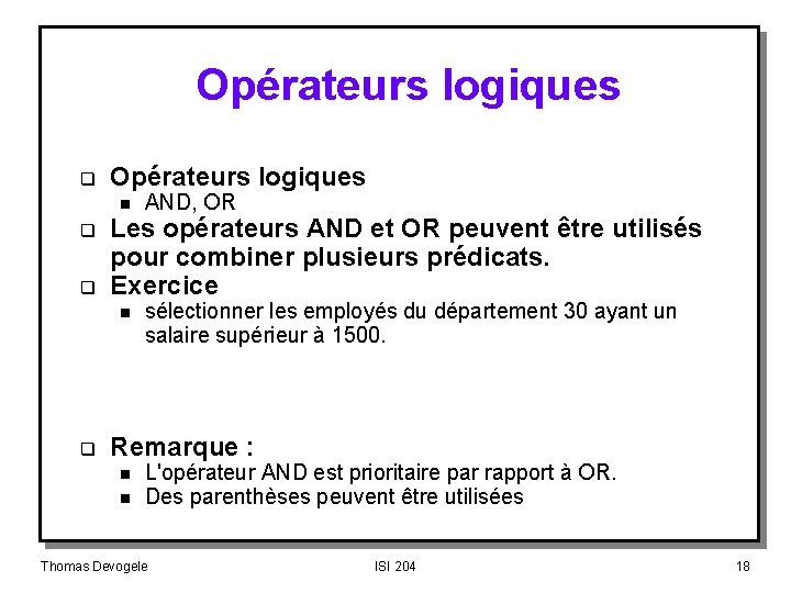 Opérateurs logiques q Opérateurs logiques n q q Les opérateurs AND et OR peuvent