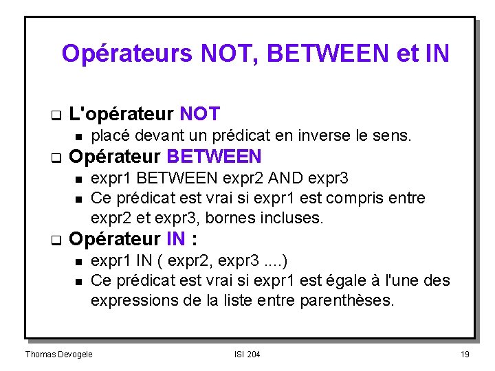 Opérateurs NOT, BETWEEN et IN q L'opérateur NOT n q Opérateur BETWEEN n n