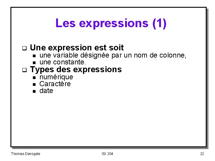 Les expressions (1) q q Une expression est soit n n une variable désignée