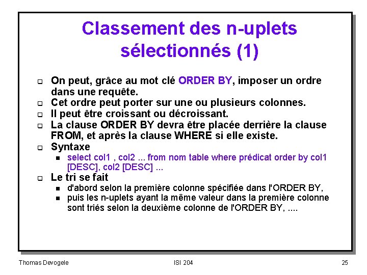 Classement des n-uplets sélectionnés (1) q q q On peut, grâce au mot clé