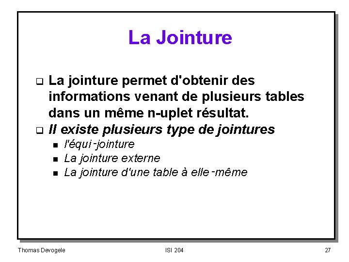 La Jointure q q La jointure permet d'obtenir des informations venant de plusieurs tables