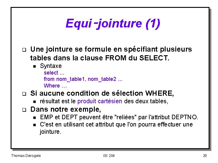 Equi‑jointure (1) q Une jointure se formule en spécifiant plusieurs tables dans la clause