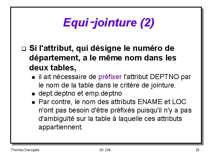 Equi‑jointure (2) q Si l'attribut, qui désigne le numéro de département, a le même