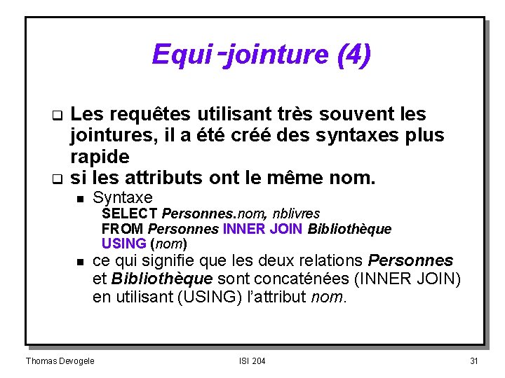 Equi‑jointure (4) q q Les requêtes utilisant très souvent les jointures, il a été