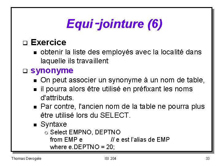 Equi‑jointure (6) q Exercice n q obtenir la liste des employés avec la localité