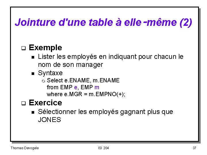 Jointure d'une table à elle‑même (2) q Exemple n n Lister les employés en