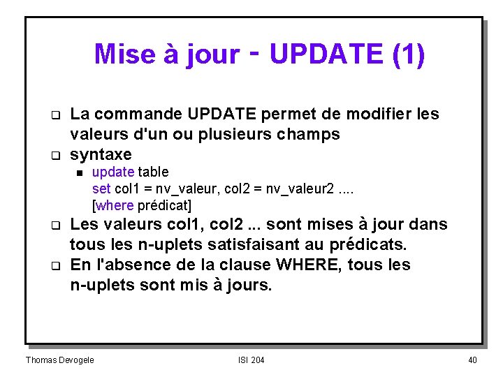 Mise à jour ‑ UPDATE (1) q q La commande UPDATE permet de modifier