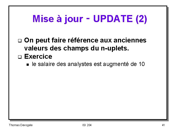 Mise à jour ‑ UPDATE (2) q q On peut faire référence aux anciennes