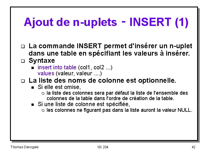 Ajout de n-uplets ‑ INSERT (1) q q La commande INSERT permet d'insérer un