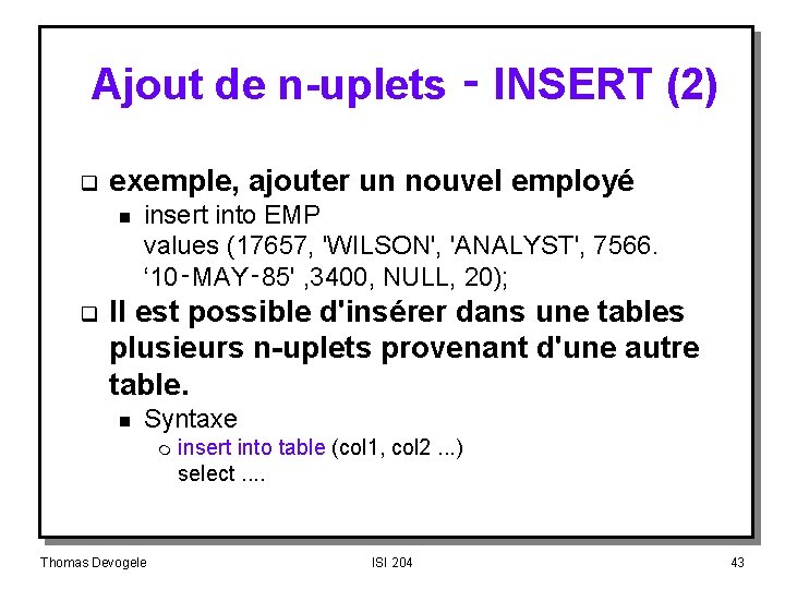 Ajout de n-uplets ‑ INSERT (2) q exemple, ajouter un nouvel employé n q