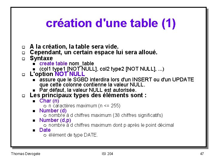 création d'une table (1) q q q A la création, la table sera vide.