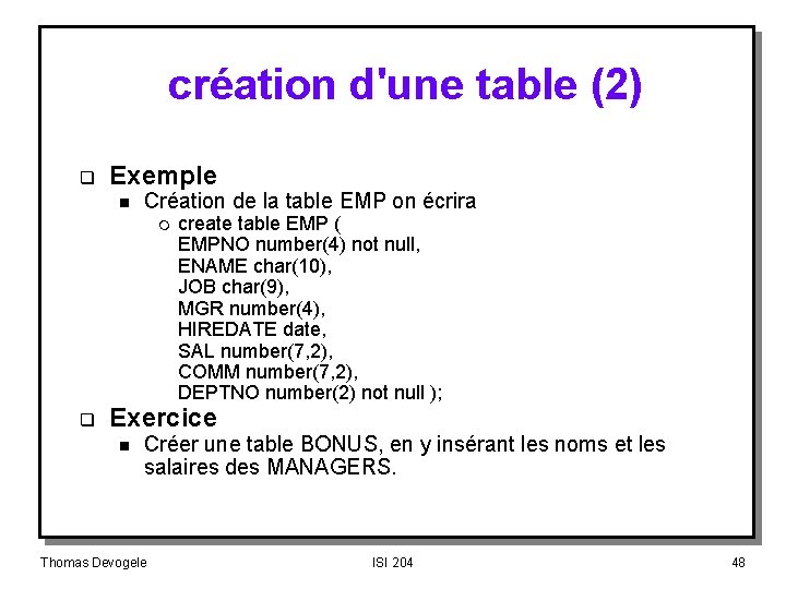 création d'une table (2) q Exemple n Création de la table EMP on écrira