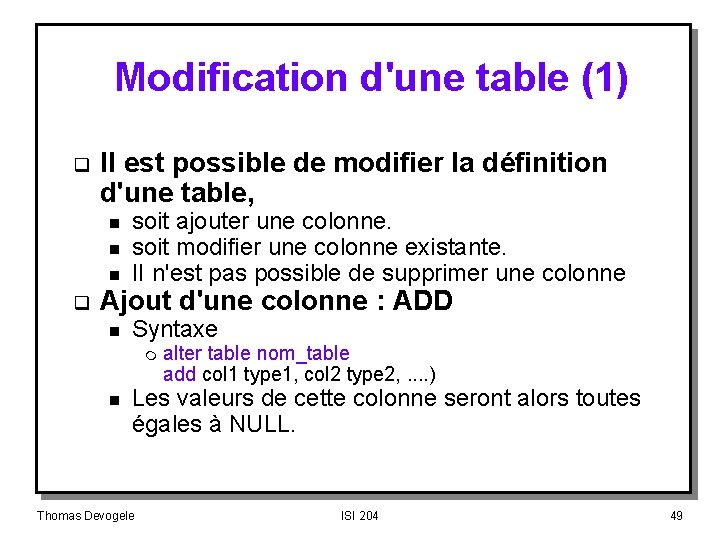 Modification d'une table (1) q II est possible de modifier la définition d'une table,