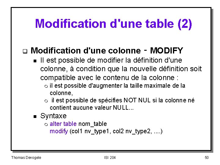 Modification d'une table (2) q Modification d'une colonne ‑ MODIFY n II est possible