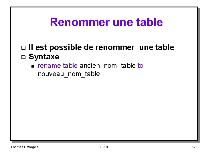 Renommer une table q q II est possible de renommer une table Syntaxe n