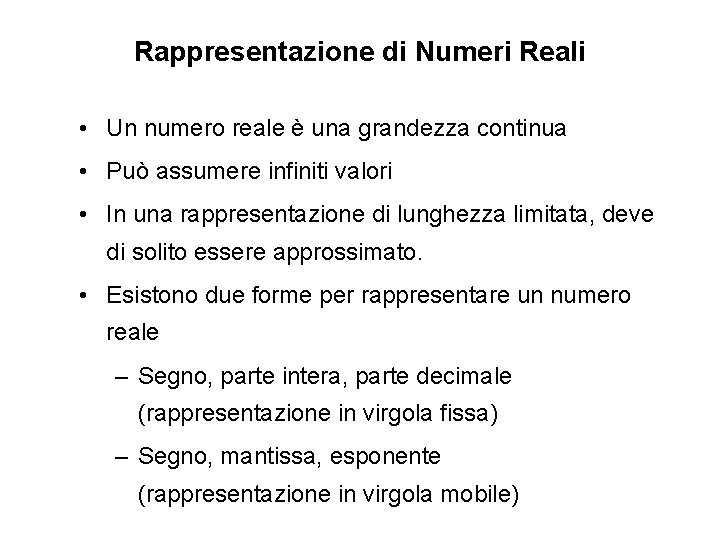 Rappresentazione di Numeri Reali • Un numero reale è una grandezza continua • Può