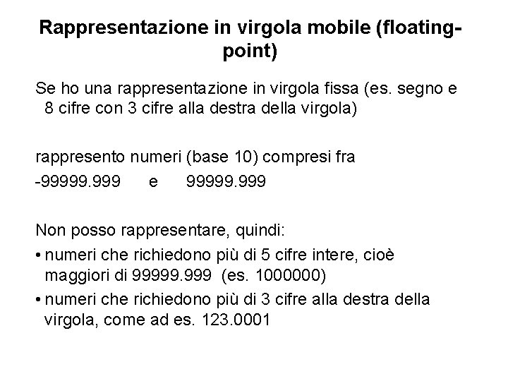 Rappresentazione in virgola mobile (floatingpoint) Se ho una rappresentazione in virgola fissa (es. segno