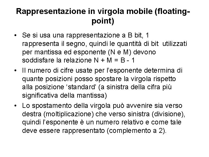 Rappresentazione in virgola mobile (floatingpoint) • Se si usa una rappresentazione a B bit,