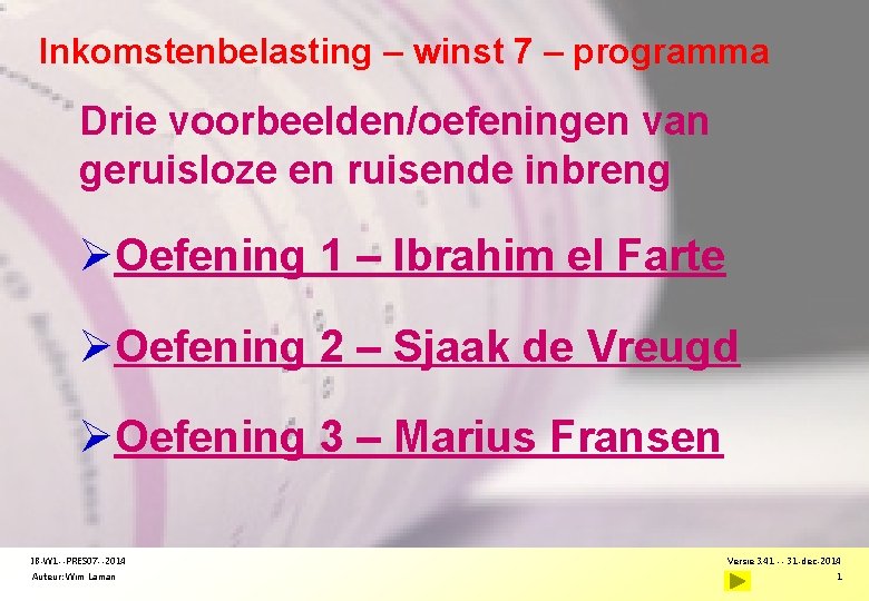 Inkomstenbelasting – winst 7 – programma Drie voorbeelden/oefeningen van geruisloze en ruisende inbreng ØOefening