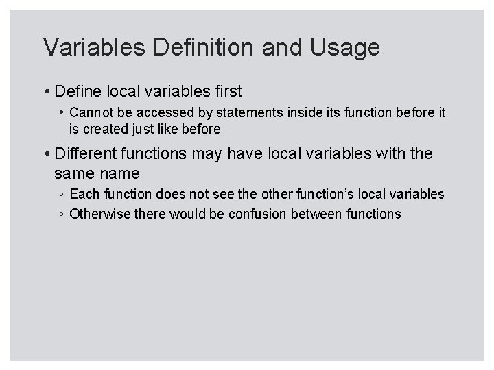 Variables Definition and Usage • Define local variables first • Cannot be accessed by