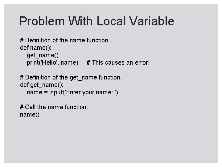Problem With Local Variable # Definition of the name function. def name(): get_name() print('Hello',
