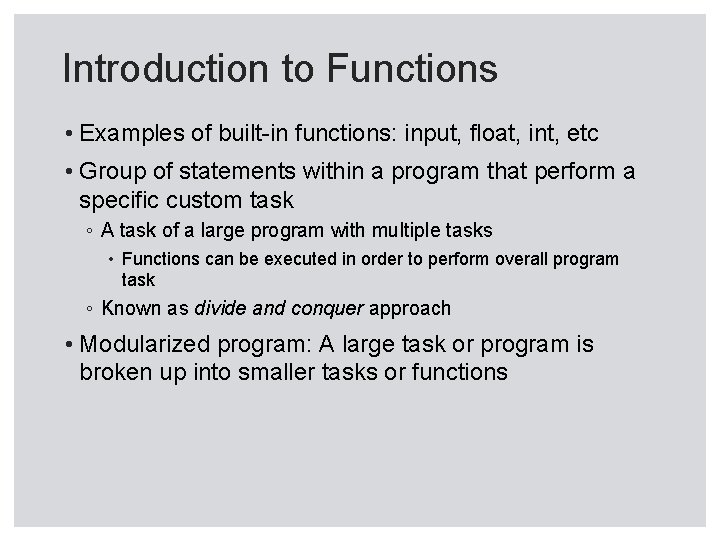 Introduction to Functions • Examples of built-in functions: input, float, int, etc • Group