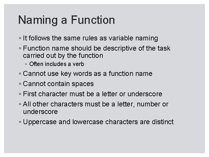 Naming a Function ◦ It follows the same rules as variable naming ◦ Function