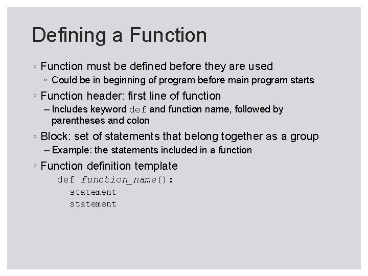 Defining a Function ◦ Function must be defined before they are used ◦ Could