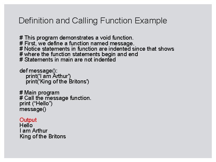 Definition and Calling Function Example # This program demonstrates a void function. # First,