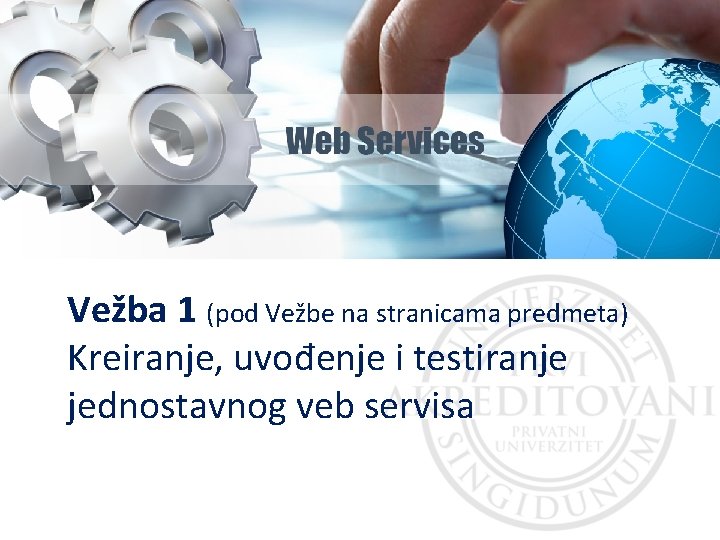 Informacioni sistemi Prof. dr Angelina Njeguš Vežba 1 (pod Vežbe na stranicama predmeta) Kreiranje,