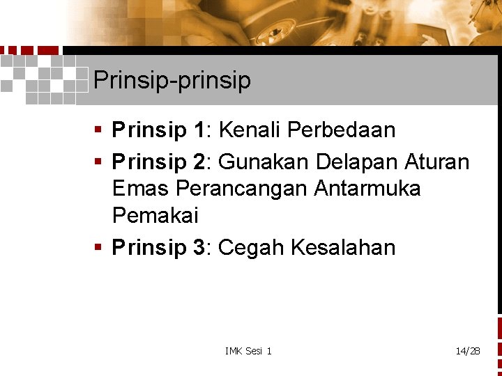 Prinsip-prinsip § Prinsip 1: Kenali Perbedaan § Prinsip 2: Gunakan Delapan Aturan Emas Perancangan