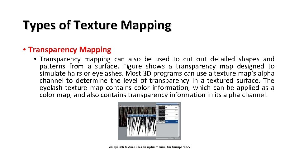 Types of Texture Mapping • Transparency Mapping • Transparency mapping can also be used