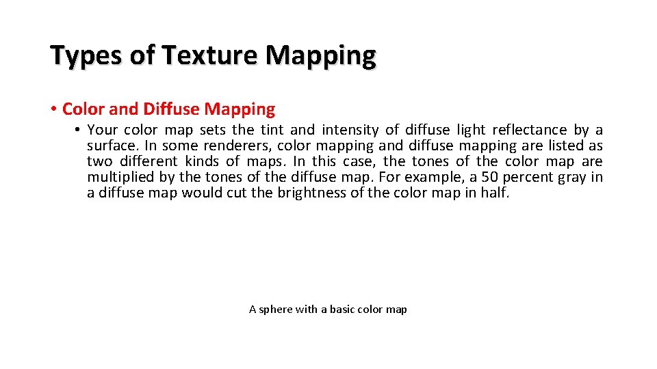 Types of Texture Mapping • Color and Diffuse Mapping • Your color map sets