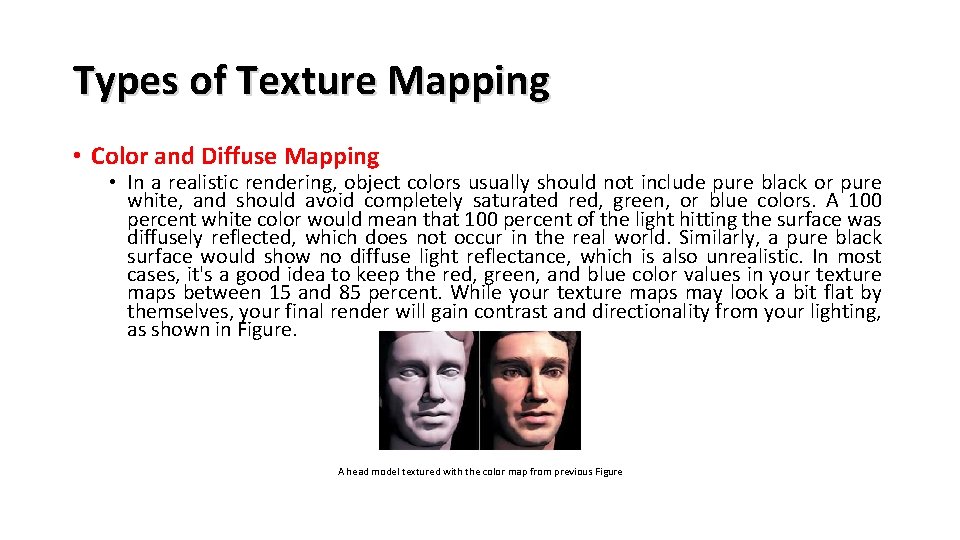 Types of Texture Mapping • Color and Diffuse Mapping • In a realistic rendering,