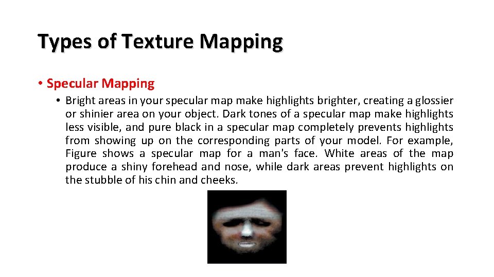 Types of Texture Mapping • Specular Mapping • Bright areas in your specular map