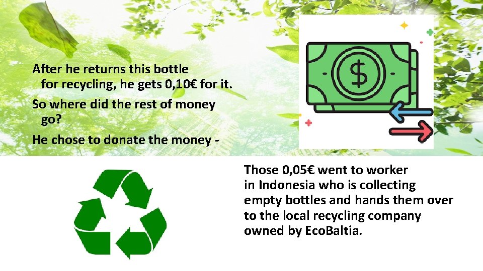  After he returns this bottle for recycling, he gets 0, 10€ for it.