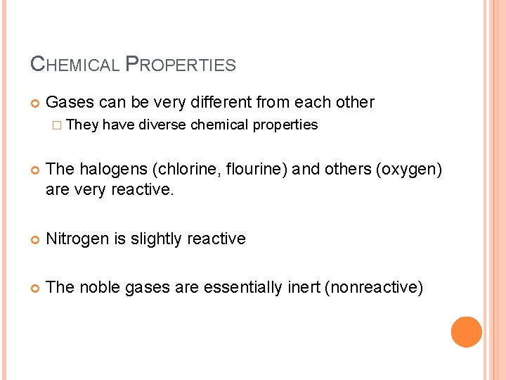 CHEMICAL PROPERTIES Gases can be very different from each other � They have diverse CHEMICAL PROPERTIES Gases can be very different from each other � They have diverse