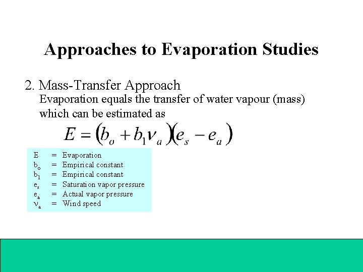 Approaches to Evaporation Studies 2. Mass-Transfer Approach Evaporation equals the transfer of water vapour