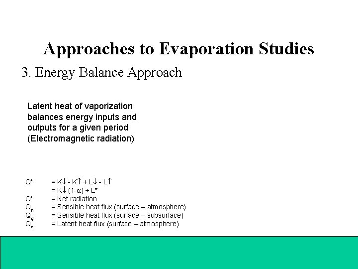 Approaches to Evaporation Studies 3. Energy Balance Approach Latent heat of vaporization balances energy